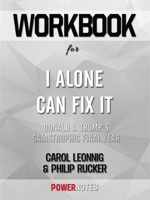 cover image of Workbook on I Alone Can Fix It--Donald J. Trump'S Catastrophic Final Year by Carol Leonnig & Philip Rucker (Fun Facts & Trivia Tidbits)